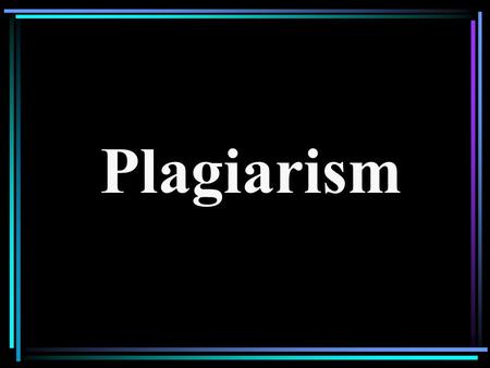 Plagiarism.