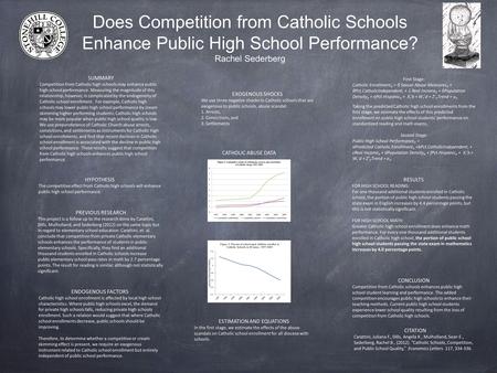 Does Competition from Catholic Schools Enhance Public High School Performance? Rachel Sederberg SUMMARY Competition from Catholic high schools may enhance.