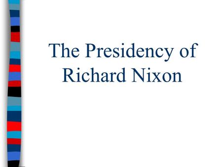 The Presidency of Richard Nixon