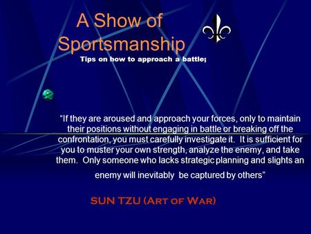 “If they are aroused and approach your forces, only to maintain their positions without engaging in battle or breaking off the confrontation, you must.