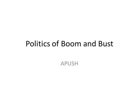 Politics of Boom and Bust APUSH. I. Republican Reactionism A.Warren G. Harding 1.Charming exterior/weak interior. 2.Ohio Gang A.advisors that were corrupt.