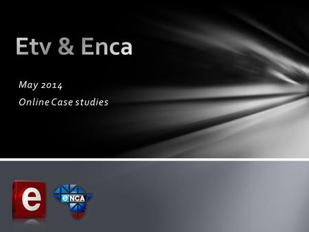 May 2014 Online Case studies. Enca - FNB Retail Banking Placement: 300x600 (Half page) 2012 June, 12 - 30 Case Study #1.