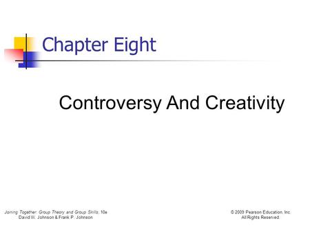 Joining Together: Group Theory and Group Skills, 10e David W. Johnson & Frank P. Johnson © 2009 Pearson Education, Inc. All Rights Reserved. Chapter Eight.