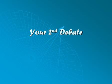 Your 2 nd Debate. The Debate Unit Part II  Define terms and recognize ways to do so.  Investigate your proposition.  Define the controversy.  Ask.