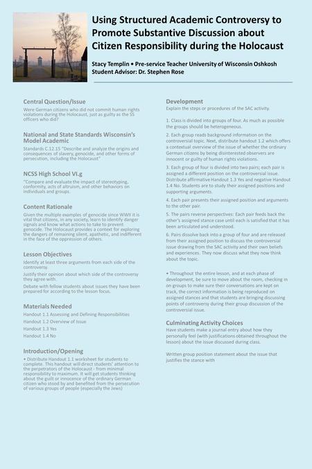 Using Structured Academic Controversy to Promote Substantive Discussion about Citizen Responsibility during the Holocaust Stacy Templin Pre-service Teacher.