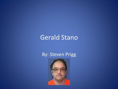 Gerald Stano By: Steven Prigg.