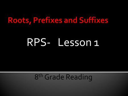 Roots, Prefixes and Suffixes