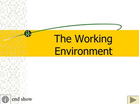 The Working Environment end show. Office Layout The 2 main types of office layout are: back to questions CellularOpen Plan Consists of rooms in which.