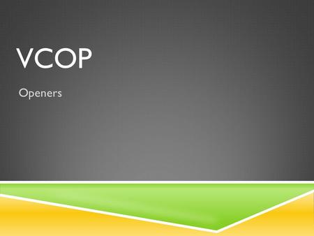 VCOP Openers. OPENERS – DESCRIPTION 1 Sentences and stories can sometimes begin with a descriptive phrase. For example, The lean, black cat crept quietly.