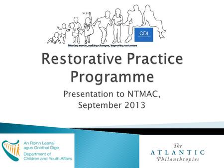 Presentation to NTMAC, September 2013.  2007: Prevention and Early Intervention Programme, funded by Gov’t and Philanthropy;  Tasked to design, deliver.