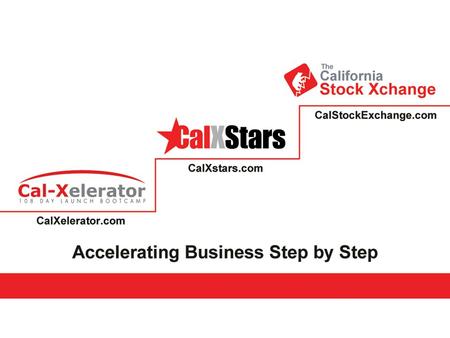 Cal-Xelerator Create to great in 108 www.calxelerator.com is a 108 day startup launch business accelerator for life science, tech and social good enterprises.