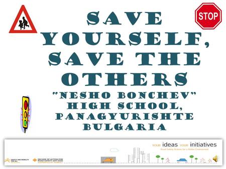 Save Yourself, Save the Others “Nesho Bonchev” High school, panagyurishte bulgaria.