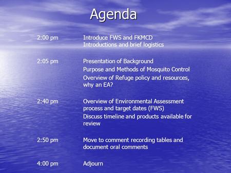 Agenda 2:00 pm Introduce FWS and FKMCD Introductions and brief logistics 2:05 pmPresentation of Background Purpose and Methods of Mosquito Control Overview.