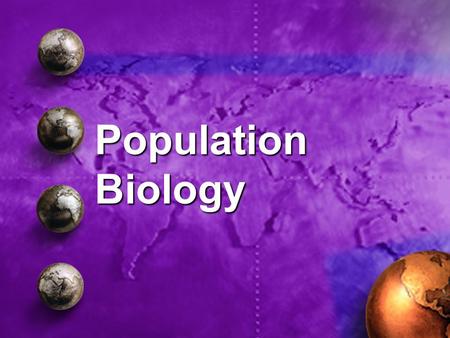 Population Biology. Summary Slide Population DynamicsPopulation Dynamics Human Population GrowthHuman Population Growth.