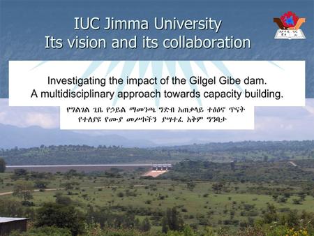 1 October 2008The IUC Pre Partner Programme IUC Jimma University Its vision and its collaboration.