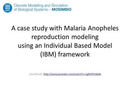 A case study with Malaria Anopheles reproduction modeling using an Individual Based Model (IBM) framework soundtrack: