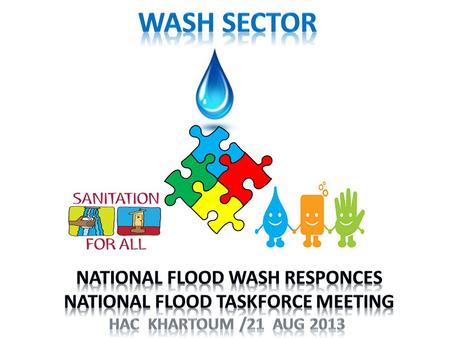 WASH Overall Situation #StateLocality Damage Remarks Affected HH Collapsed Latrines Institution Latrines Dead Animal Affected water facilities Destroy.