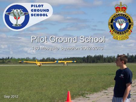 Pilot Ground School 180 Mosquito Squadron 2012-2013.