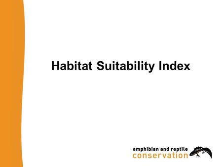 Habitat Suitability Index. Evaluates (pond) habitat quality 10 suitability indices, all of which are factors known to affect great crested newts Combined.