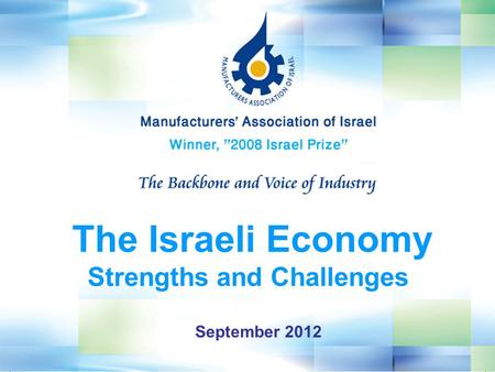 September 2012 The Israeli Economy Strengths and Challenges.