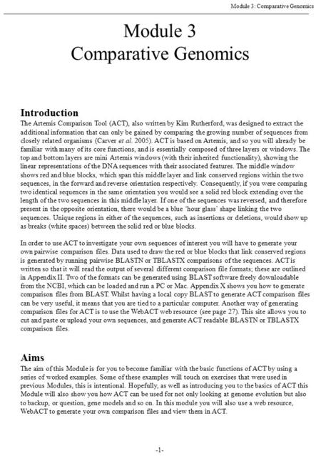 -1- Module 3: Comparative Genomics Module 3 Comparative Genomics Introduction The Artemis Comparison Tool (ACT), also written by Kim Rutherford, was designed.