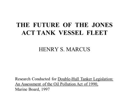 THE FUTURE OF THE JONES ACT TANK VESSEL FLEET