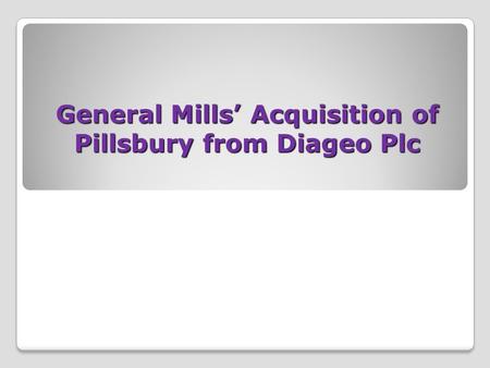 General Mills’ Acquisition of Pillsbury from Diageo Plc