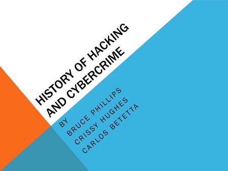 HISTORY OF HACKING AND CYBERCRIME BY BRUCE PHILLIPS CRISSY HUGHES CARLOS BETETTA.