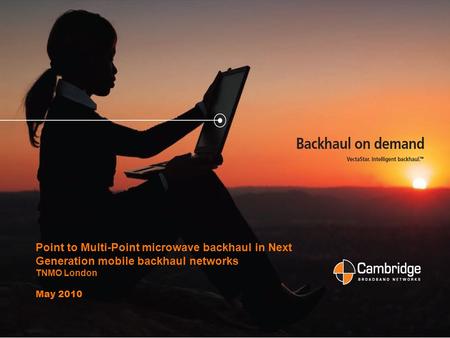 Point to Multi-Point microwave backhaul in Next Generation mobile backhaul networks TNMO London May 2010.