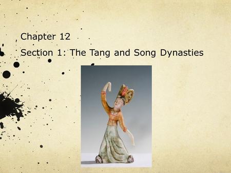 Chapter 12 Section 1: The Tang and Song Dynasties