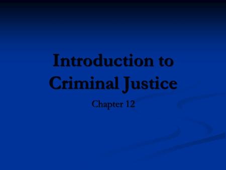 Introduction to Criminal Justice