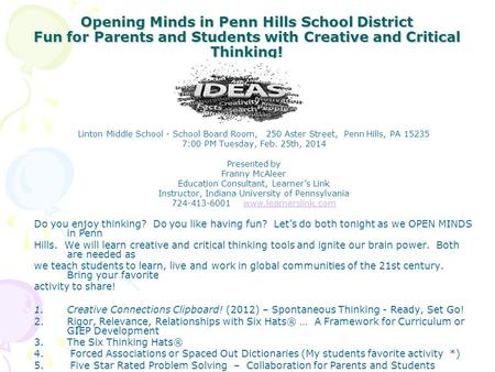 Opening Minds in Penn Hills School District Fun for Parents and Students with Creative and Critical Thinking! Linton Middle School - School Board Room,