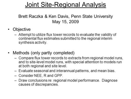 Objective –Attempt to utilize flux tower records to evaluate the validity of continental flux estimates submitted to the regional interim synthesis activity.