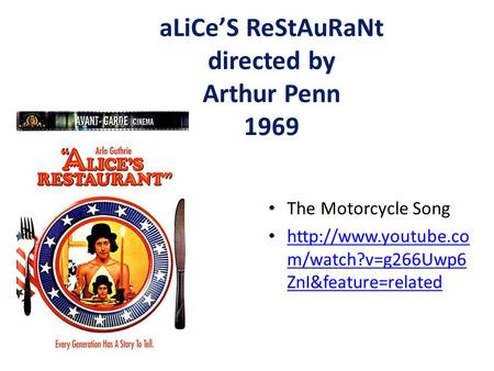 ALiCe’S ReStAuRaNt directed by Arthur Penn 1969 The Motorcycle Song  m/watch?v=g266Uwp6 ZnI&feature=related