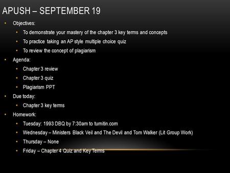 APUSH – SEPTEMBER 19 Objectives: To demonstrate your mastery of the chapter 3 key terms and concepts To practice taking an AP style multiple choice quiz.