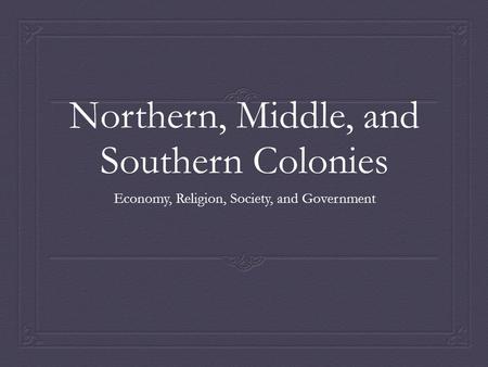 Northern, Middle, and Southern Colonies