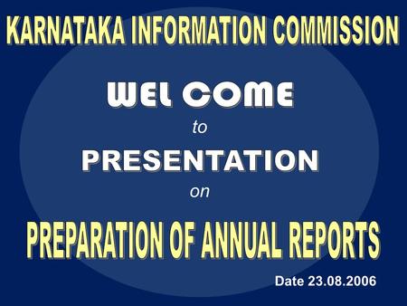 Date 23.08.2006 to on.  The Right to Information Act received the assent of the President of India on 15th June, 2005 and was published in the Extra.