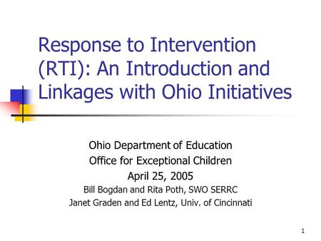 1 Response to Intervention (RTI): An Introduction and Linkages with Ohio Initiatives Ohio Department of Education Office for Exceptional Children April.