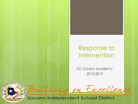 Response to Intervention SCI Coach Academy 2012-2013.