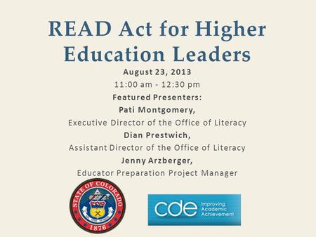 August 23, 2013 11:00 am - 12:30 pm Featured Presenters: Pati Montgomery, Executive Director of the Office of Literacy Dian Prestwich, Assistant Director.