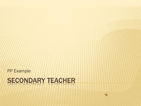 PP Example.  English, grades 7-12 or grades 9-12  Social Studies, grades 7-12  Business Education  Family & Consumer Economics  Technology Education.