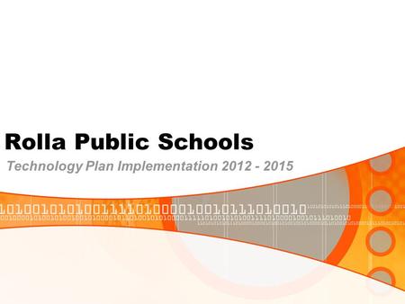 Rolla Public Schools Technology Plan Implementation 2012 - 2015.