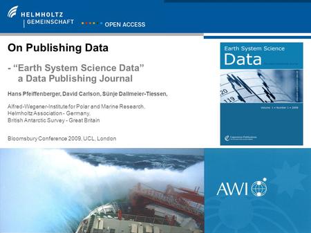 H. Pfeiffenberger, D.Carlson, S. Dallmeier-Tiessen, Bloomsbury Conf., UCL, London, 2009-06-251 On Publishing Data - “Earth System Science Data” a Data.