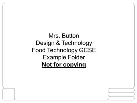 Mrs. Button Design & Technology Food Technology GCSE Example Folder