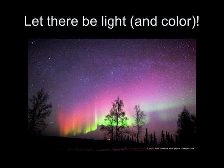 Let there be light (and color)!. What is Light? Light is a type of Electromagnetic (EM) Energy. Visible light is a small part of the EM spectrum that.