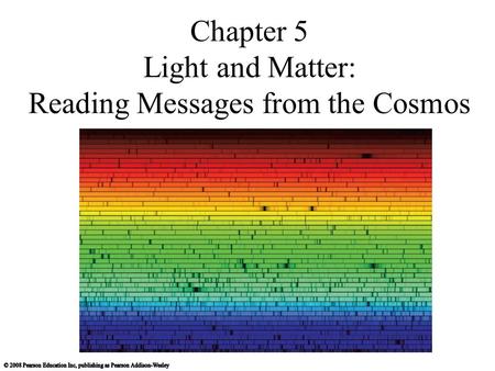 Chapter 5 Light and Matter: Reading Messages from the Cosmos