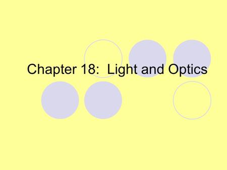 Chapter 18: Light and Optics