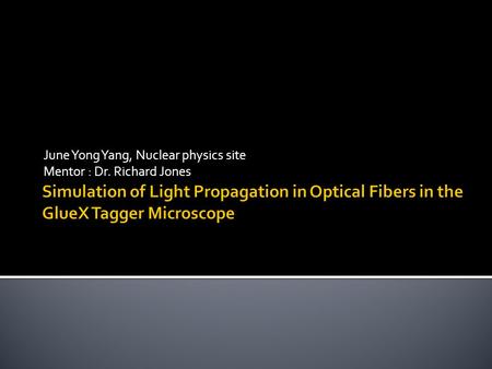 June Yong Yang, Nuclear physics site Mentor : Dr. Richard Jones.