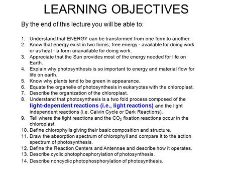 By the end of this lecture you will be able to: 1.Understand that ENERGY can be transformed from one form to another. 2.Know that energy exist in two forms;