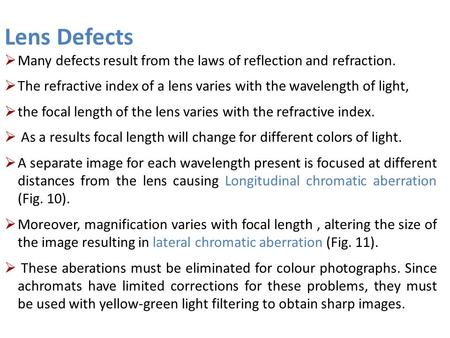 Lens Defects  Many defects result from the laws of reflection and refraction.  The refractive index of a lens varies with the wavelength of light, 